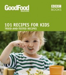 101 Recipes for Kids: Tried-and-Tested Ideas - Angela Nilsen, Jeni Wright