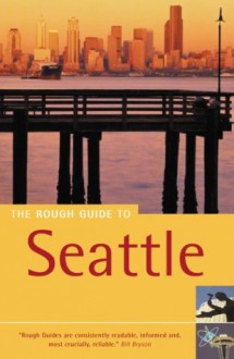 The Rough Guide To Seattle (Rough Guides) - Jeff Dickey