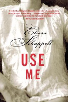 Use Me - Elissa Schappell