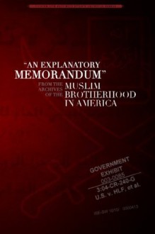 An Explanatory Memorandum: From the Archives of the Muslim Brotherhood in America (Center for Security Policy Archival Series) - Mohamed Akram, Frank J. Gaffney Jr.