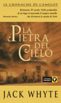 La pietra del cielo (Le cronache di Camelot #1) - Jack Whyte, S. Bini