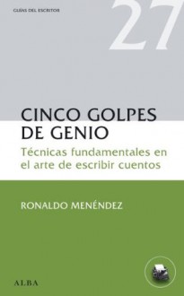 Cinco golpes de genio - Ronaldo Menéndez