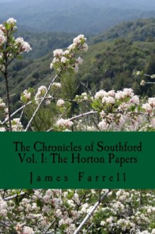 The Horton Papers: The Chronicles of Southford Vol. 1 (Volume 1) - James Farrell