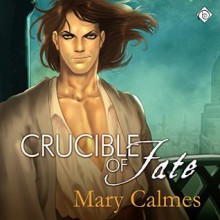 Crucible of Fate: Change of Heart Book 4 - Mary Calmes, Sean Crisden, Dreamspinner Press LLC