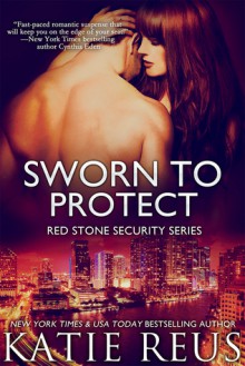 Sworn to Protect - Katie Reus