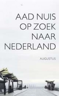 Op zoek naar Nederland - Aad Nuis