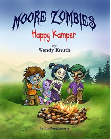 Moore Zombies: Happy Kamper - Wendy Knuth, Sudipta Dasgupta