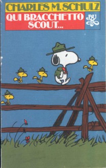 Qui bracchetto-scout... - Charles M. Schulz, Franco Cavallone