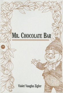 Mr. Chocolate Bar - Violet Vaughn Zigler