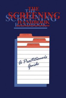 The Screening Handbook: A Practitioner S Guide - John Fry, Kenneth Scott