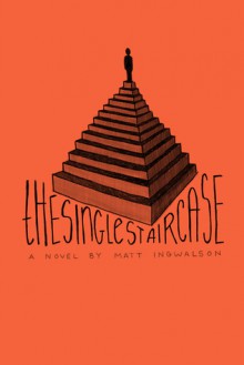 The Single Staircase - Matt Ingwalson