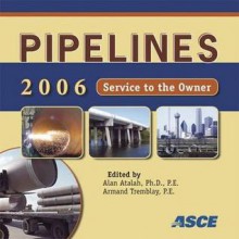 Pipelines 2006: Service to the Owner: Proceedings of the Pipeline Division Specialty Conference, July 30 to August 2, 2006, Chicago, I - American Society of Civil Engineers