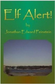 Elf Alert! - Jonathan Edward Feinstein