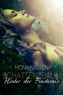 Schattentraum: Hinter der Finsternis - Mona Kasten