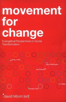 Movement for Change: Evangelicals and Social Transformation - David Hilborn