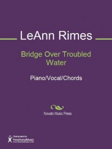 Bridge Over Troubled Water - LeAnn Rimes, Paul Simon, Simon & Garfunkel