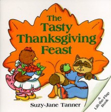 The Tasty Thanksgiving Feast (Lift-the-Flap Book) - Suzy-Jane Tanner