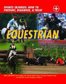 Equestrian: Sports Injuries: How to Prevent, Diagnose, and Treat - John D. Wright