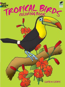 Tropical Birds Coloring Book - Lucia de Leiris