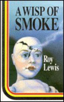 A Wisp Of Smoke - Roy Lewis