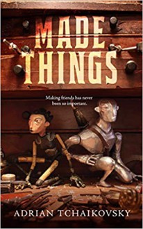 Made Things - Adrian Tchaikovsky