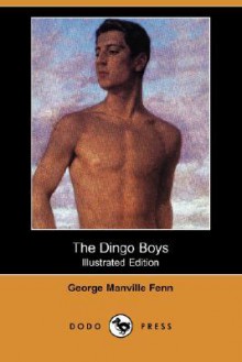 The Dingo Boys (Illustrated Edition) (Dodo Press) - George Manville Fenn, W. Stacey