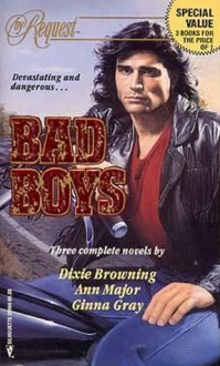 Bad Boys/3 Novels in 1/the Tender Barbarian/Golden Man/the Gentling - Dixie Browning, Ann Major, Ginna Gray