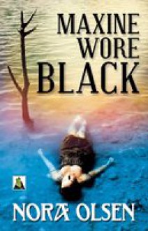 Maxine Wore Black - Nora Olsen