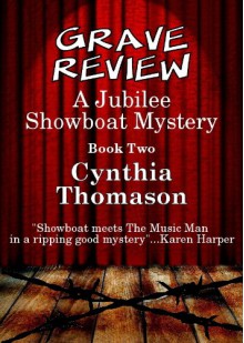 Grave Review, A Jubilee Showboat Mystery, Book 2 - Cynthia Thomason