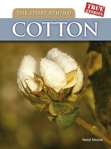 The Story Behind Cotton - Heidi Moore