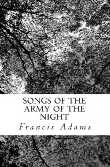 Songs of the Army of the Night - Francis Adams