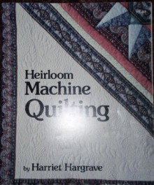 Heirloom Machine Quilting - Harriet Hargrave