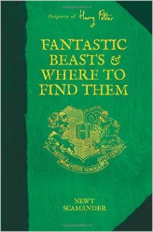 Fantastic Beasts and Where to Find Them (Harry Potter) - J.K. Rowling, Newt Scamander