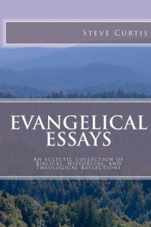 Evangelical Essays: Exploring Five Responses to the Divine Imperative - Steve Curtis