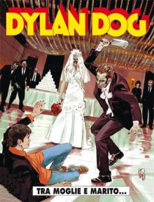 Dylan Dog n. 295: Tra moglie e marito... - Tiziano Sclavi, Giancarlo Marzano, Franco Saudelli, Angelo Stano