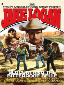 Slocum 292: Slocum and the Bitterroot Belle - Jake Logan