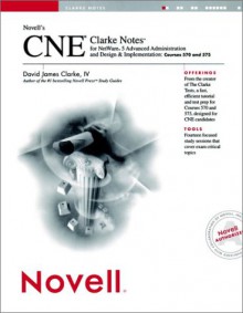 Novell's CNE Clarke Notes for NetWare 5 Advanced Administration and Design, and Implementation: Courses 570 and 575 - David James Clarke IV