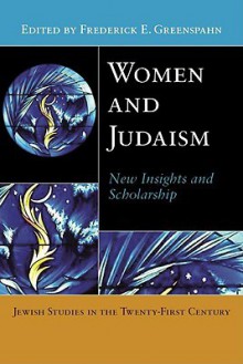 Women and Judaism: New Insights and Scholarship - Frederick Greenspahn