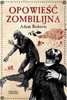 Opowieść zombilijna - Adam Roberts