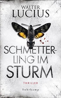 Schmetterling im Sturm: Erster Teil der »Heartland«-Trilogie - Thriller (suhrkamp taschenbuch 1) - Walter Lucius, Andreas Ecke