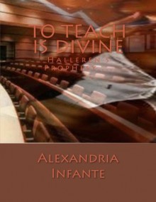 To Teach is Divine: 2 - Alexandria Infante