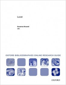 Lucan: Oxford Bibliographies Online Research Guide (Oxford Bibliographies Online Research Guides) - Susanna Braund