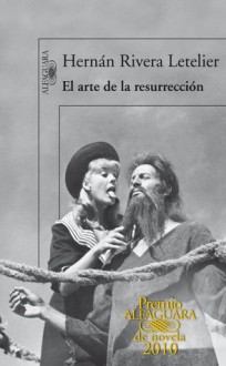 El arte de la resurrección - Hernán Rivera Letelier