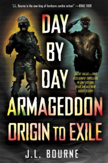 Day by Day Armageddon: Origin to Exile - J. L. Bourne