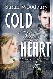 Cold My Heart - Sarah Woodbury