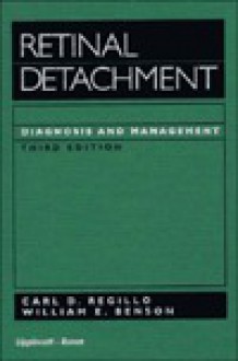 Retinal Detachment: Diagnosis and Management - Carl D. Regillo, William E. Benson