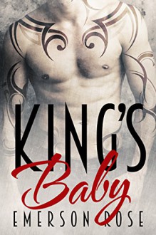 King's Baby - Bad Boy Heroes Book 1 - Emerson Rose, Mayhem Cover Creations, Valorie Clifton