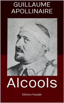 Alcools (French Edition) - Guillaume Apollinaire