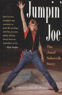 Jumpin' Joe: The Jozef Sabovcik Story - Jozef Sabovcik, Lynda D. Prouse