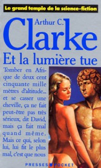 Et la lumière tue - Arthur C. Clarke